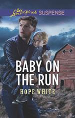 Baby On The Run (The Baby Protectors) (Mills & Boon Love Inspired Suspense)