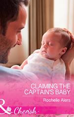 Claiming The Captain's Baby (American Heroes, Book 32) (Mills & Boon Cherish)