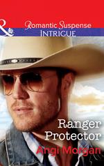 Ranger Protector (Texas Brothers of Company B, Book 1) (Mills & Boon Intrigue)