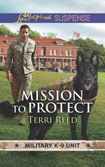 Mission To Protect (Military K-9 Unit, Book 1) (Mills & Boon Love Inspired Suspense)