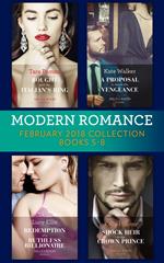 Modern Romance Collection: February 2018 Books 5 - 8: Bought with the Italian's Ring (Wedlocked!) / A Proposal to Secure His Vengeance / Redemption of a Ruthless Billionaire / Shock Heir for the Crown Prince (Claimed by a King)
