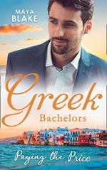 Greek Bachelors: Paying The Price: What the Greek's Money Can't Buy / What the Greek Can't Resist / What The Greek Wants Most