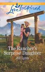 The Rancher's Surprise Daughter (Colorado Grooms, Book 1) (Mills & Boon Love Inspired)