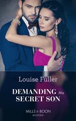 Demanding His Secret Son (Secret Heirs of Billionaires, Book 21) (Mills & Boon Modern)