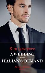 A Wedding At The Italian's Demand (Mills & Boon Modern)