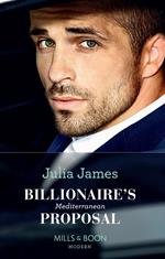 Billionaire's Mediterranean Proposal (Mills & Boon Modern)