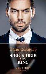 Shock Heir For The King (Secret Heirs of Billionaires, Book 25) (Mills & Boon Modern)