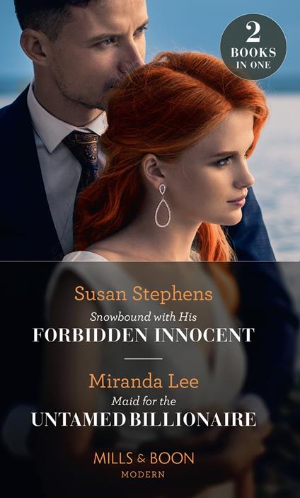 Snowbound With His Forbidden Innocent / Maid For The Untamed Billionaire: Snowbound with His Forbidden Innocent / Maid for the Untamed Billionaire (Mills & Boon Modern)