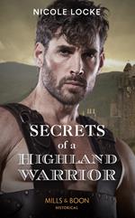 Secrets Of A Highland Warrior (The Lochmore Legacy, Book 4) (Mills & Boon Historical)