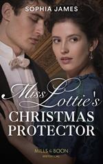 Miss Lottie's Christmas Protector (Mills & Boon Historical) (Secrets of a Victorian Household, Book 1)