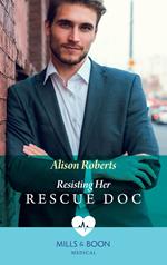Resisting Her Rescue Doc (Mills & Boon Medical) (Rescue Docs)