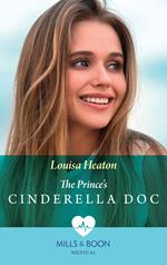 The Prince's Cinderella Doc (Mills & Boon Medical)