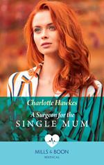 A Surgeon For The Single Mum (Mills & Boon Medical)