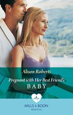 Pregnant With Her Best Friend's Baby (Mills & Boon Medical) (Rescue Docs)