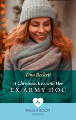 A Christmas Kiss With Her Ex-Army Doc (Mills & Boon Medical)