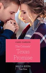 The Colonels' Texas Promise (Mills & Boon True Love) (American Heroes, Book 47)