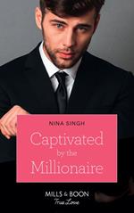 Captivated By The Millionaire (Mills & Boon True Love)