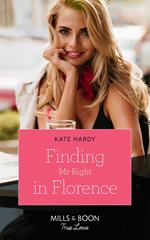 Finding Mr Right In Florence (Mills & Boon True Love)