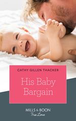 His Baby Bargain (Texas Legends: The McCabes, Book 4) (Mills & Boon True Love)