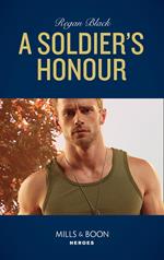 A Soldier's Honour (The Riley Code, Book 1) (Mills & Boon Heroes)