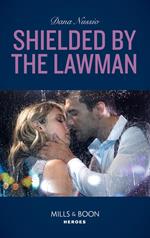 Shielded By The Lawman (True Blue, Book 3) (Mills & Boon Heroes)