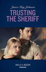 Trusting The Sheriff (Mills & Boon Heroes)