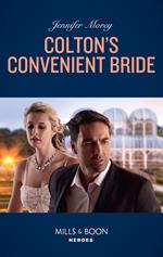 Colton's Convenient Bride (The Coltons of Roaring Springs, Book 3) (Mills & Boon Heroes)