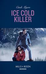 Ice Cold Killer (Mills & Boon Heroes) (Eagle Mountain Murder Mystery: Winter Storm W, Book 1)