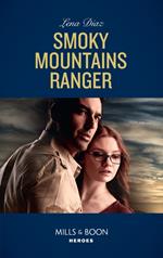 Smoky Mountains Ranger (The Mighty McKenzies, Book 1) (Mills & Boon Heroes)