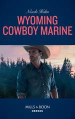 Wyoming Cowboy Marine (Mills & Boon Heroes) (Carsons & Delaneys: Battle Tested, Book 1)