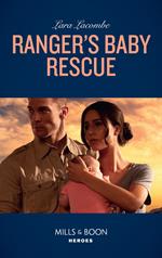 Ranger's Baby Rescue (Rangers of Big Bend, Book 2) (Mills & Boon Heroes)