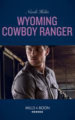 Wyoming Cowboy Ranger (Mills & Boon Heroes) (Carsons & Delaneys: Battle Tested, Book 3)