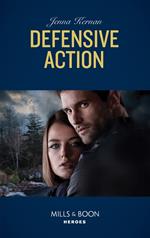 Defensive Action (Protectors at Heart, Book 1) (Mills & Boon Heroes)