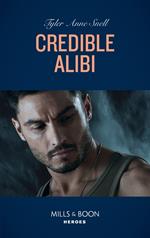 Credible Alibi (Winding Road Redemption, Book 2) (Mills & Boon Heroes)