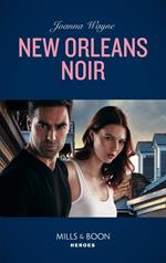 New Orleans Noir (Mills & Boon Heroes) (The Coltons of Roaring Springs, Book 8)