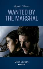 Wanted By The Marshal (American Armor, Book 1) (Mills & Boon Heroes)