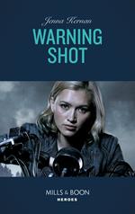 Warning Shot (Protectors at Heart, Book 3) (Mills & Boon Heroes)