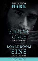 Burn Me Once / Boardroom Sins: Burn Me Once / Boardroom Sins (Sin City Brotherhood) (Mills & Boon Dare)