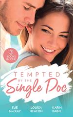 Tempted By The Single Doc: Breaking All Their Rules / One Life-Changing Night / The Doctor's Forbidden Fling