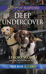 Deep Undercover (True Blue K-9 Unit, Book 5) (Mills & Boon Love Inspired Suspense)