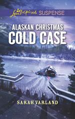 Alaskan Christmas Cold Case (Mills & Boon Love Inspired Suspense)