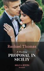 A Shocking Proposal In Sicily (Mills & Boon Modern)