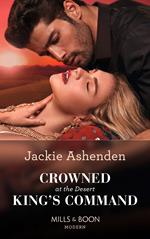 Crowned At The Desert King's Command (Mills & Boon Modern)