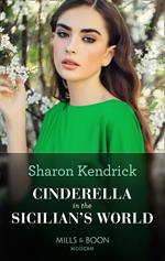 Cinderella In The Sicilian's World (Mills & Boon Modern)