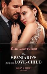 The Spaniard's Surprise Love-Child (Spanish Secret Heirs, Book 1) (Mills & Boon Modern)