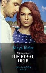Kidnapped For His Royal Heir (Mills & Boon Modern)