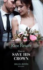 Vows To Save His Crown (Mills & Boon Modern)