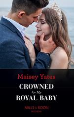 Crowned For My Royal Baby (Mills & Boon Modern)