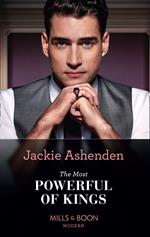 The Most Powerful Of Kings (The Royal House of Axios, Book 2) (Mills & Boon Modern)