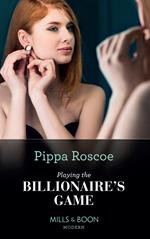 Playing The Billionaire's Game (Mills & Boon Modern)